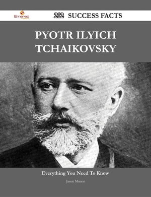 Pyotr Ilyich Tchaikovsky 212 Success Facts - Everything you need to know about Pyotr Ilyich Tchaikovsky