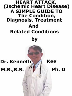 ŷKoboŻҽҥȥ㤨Heart Attack, (Ischemic Heart Disease A Simple Guide To The Condition, Diagnosis, Treatment And Related ConditionsŻҽҡ[ Kenneth Kee ]פβǤʤ390ߤˤʤޤ
