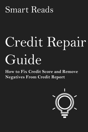 ŷKoboŻҽҥȥ㤨Credit Repair Guide: How to Fix Credit Score and Remove Negatives From Credit ReportŻҽҡ[ SmartReads ]פβǤʤ520ߤˤʤޤ