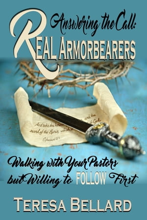 Answering the Call: Real Armor-Bearers Walking with Your Pastors but Willing to Follow First