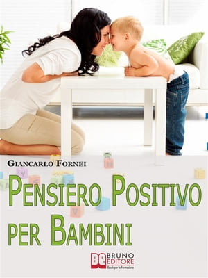 Pensiero positivo per bambini. Come Educare Tuo 