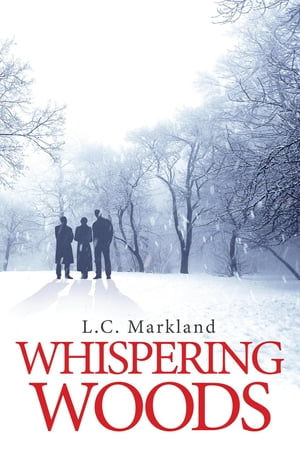 Whispering Woods【電子書籍】[ L.C. Markland ]