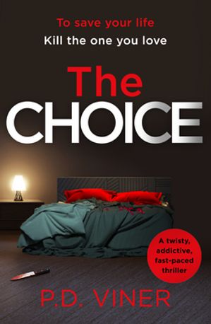 The Choice A twisty, suspenseful crime thriller that will hook you from the first page【電子書籍】[ P.D. Viner ]