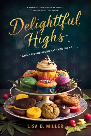 Delightful Highs : Cannabis-Infused Confections.