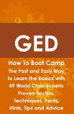 GED How To Boot Camp: The Fast and Easy Way to Learn the Basics with 49 World Cl...