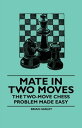 Mate in Two Moves - The Two-Move Chess Problem Made Easy【電子書籍】 Brian Harley