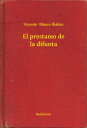 El prestamo de la difunta【電子書籍】[ Vicente Blasco Ib?nez ]