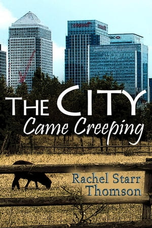 The City Came Creeping【電子書籍】[ Rachel Starr Thomson ]