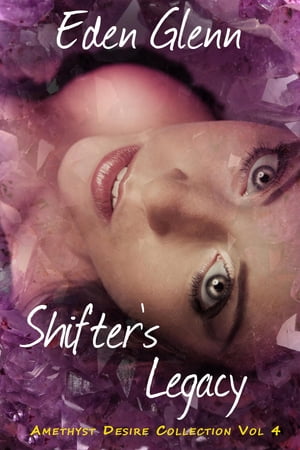 Shifter's Legacy Vol 4 of The Amethyst Desire Co