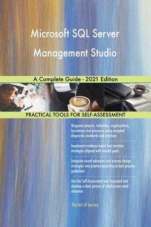 Microsoft SQL Server Management Studio A Complete Guide - 2021 Edition【電子書籍】[ Gerardus Blokdyk ]