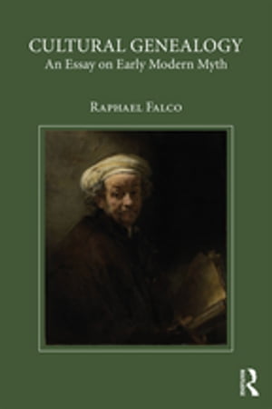 Cultural Genealogy An Essay on Early Modern MythŻҽҡ[ Raphael Falco ]