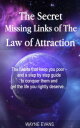 The Secret Missing Links of The Law of Attractio