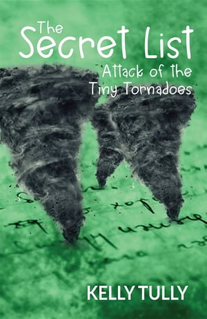 Attack of the Tiny Tornadoes The Secret List, Book 1
