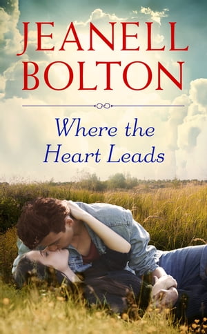 Where the Heart Leads【電子書籍】 Jeanell Bolton