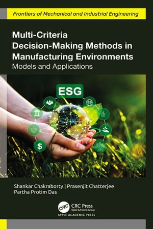 Multi-Criteria Decision-Making Methods in Manufacturing Environments