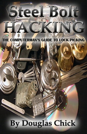 Steel Bolt Hacking: Lock Picking Sports GuideŻҽҡ[ Douglas Chick ]