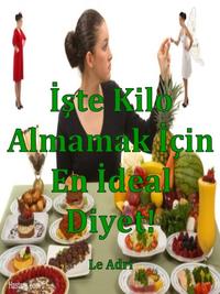 ??te Kilo Almamak ??in En ?deal Diyet!【電子書籍】[ Le Adri ]