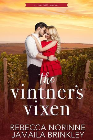 The Vintner s Vixen River Hill #1【電子書籍】[ Rebecca Norinne ]