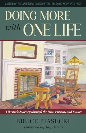 Doing More with One Life A Writer's Journey through the Past, Present, and Futur...