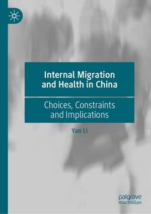 Internal Migration and Health in China Choices, Constraints and Implications