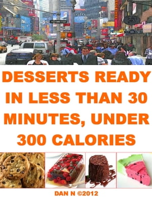 Desserts Ready In Less Than 30 Minutes, Under 300 Calories