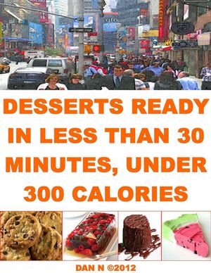 ŷKoboŻҽҥȥ㤨Desserts Ready In Less Than 30 Minutes, Under 300 CaloriesŻҽҡ[ Dan N ]פβǤʤ239ߤˤʤޤ