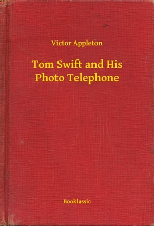 Tom Swift and His Photo Telephone【電子書籍