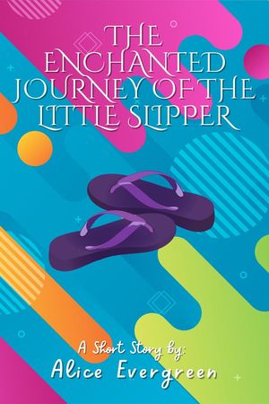 The Enchanted Journey of the Little Slipper【