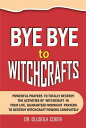 Bye Bye To Witchcrafts Powerful Prayers to Totally Destroy The Activities of Witchcraft in Your Life. Guaranteed Midnight prayers To Destroy W【電子書籍】[ Dr. Olusola Coker ]