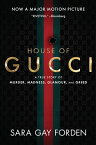 The House of Gucci A True Story of Murder, Madness, Glamour, and Greed【電子書籍】[ Sara Gay Forden ]