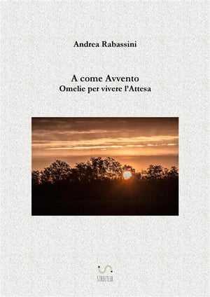 A come Avvento Omelie per vivere l'Attesa【電