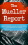 The Mueller Report: Report on the Investigation into Russian Interference in the 2016 Presidential Election