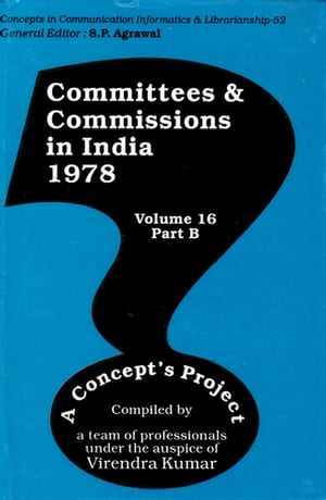 Committees and Commissions in India 1978 Part-B: A Concept's Project (Concepts in Communication Informatics and Librarianship-52)