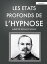 Les Etats profonds de l'hypnose