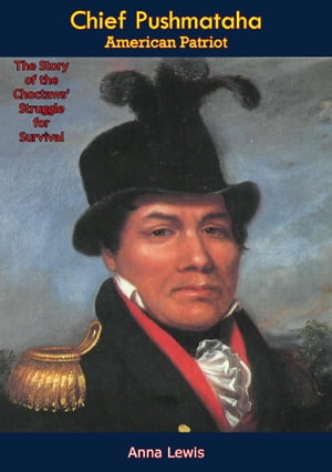 Chief Pushmataha, American Patriot