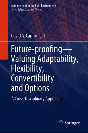 Future-proofingーValuing Adaptability, Flexibility, Convertibility and Options
