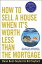 How to Sell a House When It's Worth Less Than the Mortgage