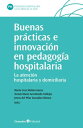 Buenas pr?cticas e innovaci?n en pedagog?a hospitalaria La atenci?n educativa hospitalaria y domiciliaria