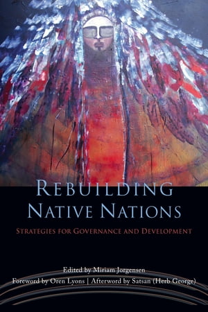Rebuilding Native Nations Strategies for Governance and Development【電子書籍】[ Satsan (Herb Sa..