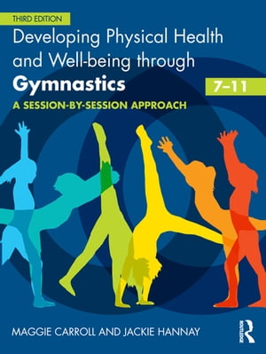 Developing Physical Health, Fitness and Well-being through Gymnastics (7-11)