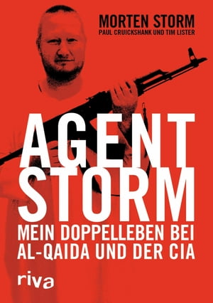 Agent Storm Mein Doppelleben bei Al-Qaida und der CIA