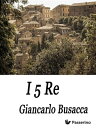 I 5 Re【電子書籍】[ Giancarlo Busacca ]