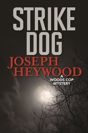 Strike Dog A Woods Cop Mystery【電子書籍】