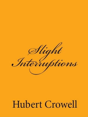 Slight Interruptions【電子書籍】[ Hubert C