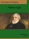 Padri e figli【電子書籍】[ Ivan Sergeevi? 