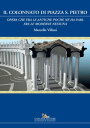 Il Colonnato di piazza S. Pietro Opera che fra le antiche poche ne ha pari, fra le moderne nessuna【電子書籍】 Marcello Villani