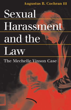 Sexual Harassment and the Law The Mechelle Vinson Case