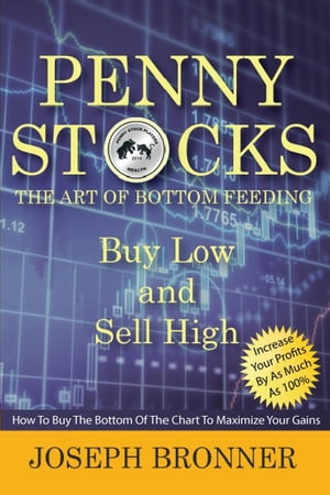 Penny Stocks: The Art of Bottom Feeding Penny Stock PlayersŻҽҡ[ Joseph Bronner ]