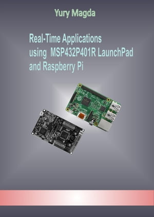 Real-Time Applications using MSP432P401R LaunchPad and Raspberry PiŻҽҡ[ Yury Magda ]