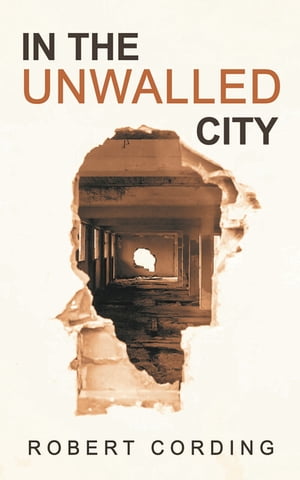 In the Unwalled CityŻҽҡ[ Robert Cording ]